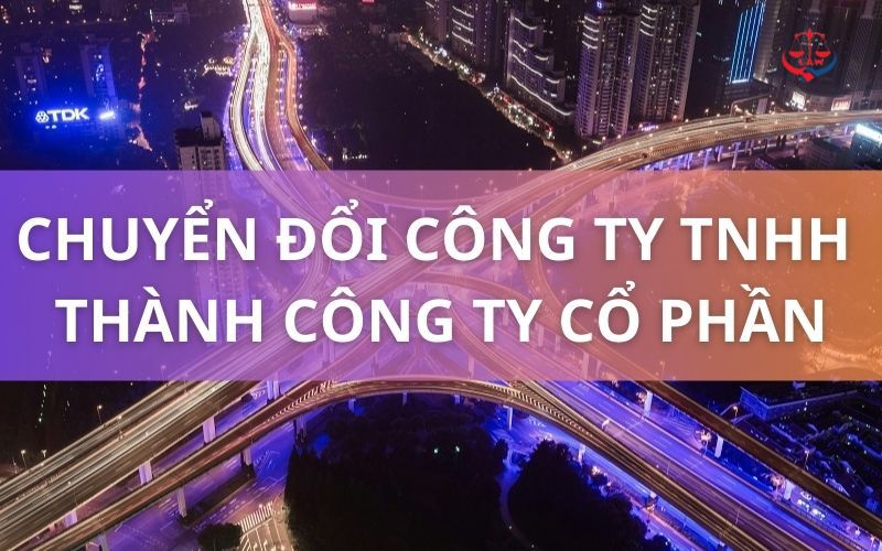 Chuyển đổi công ty TNHH thành công ty cổ phần